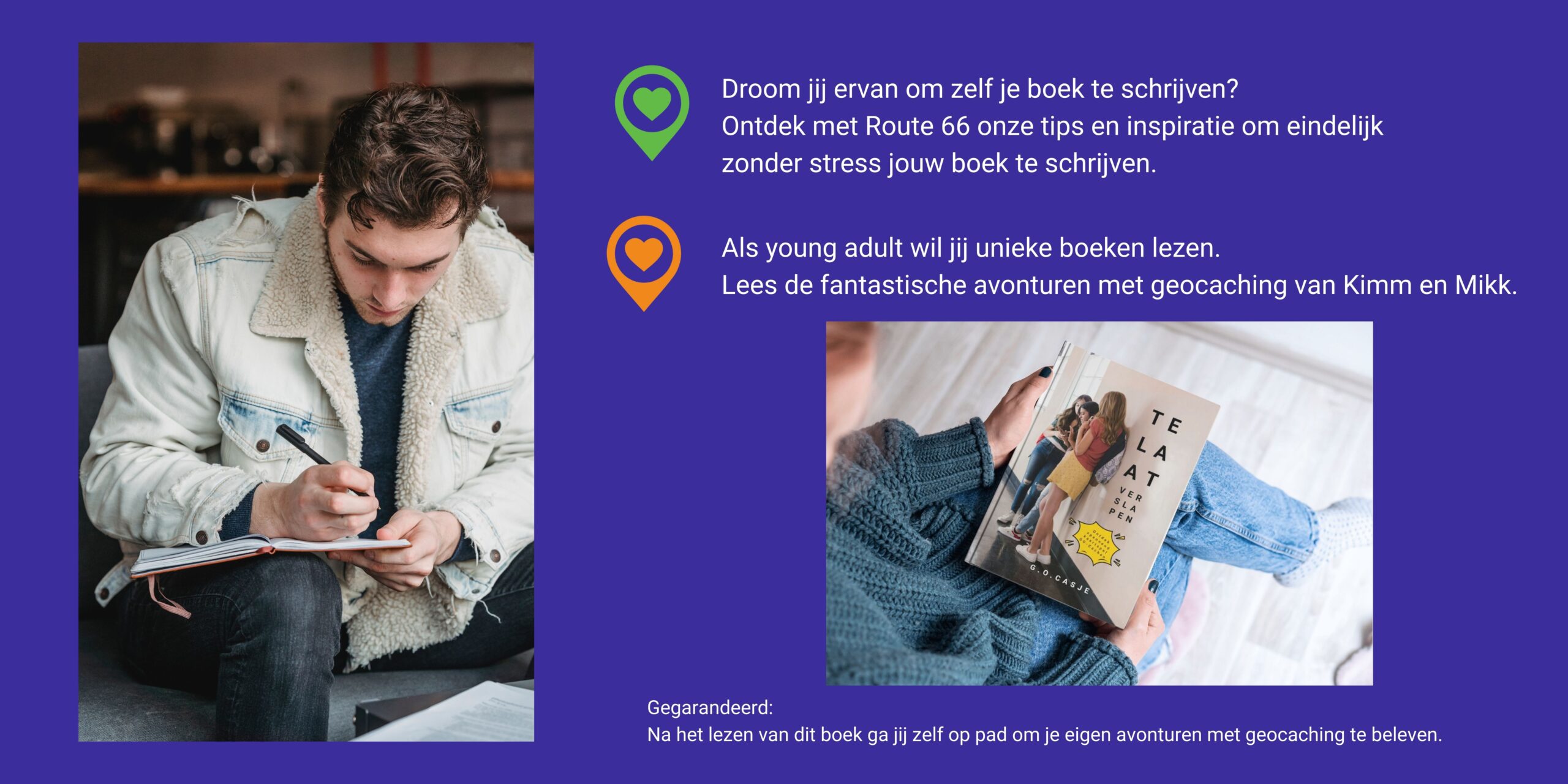 Droom jij ervan om zelf je boek te schrijven? Ontdek met Route 66 onze tips en inspiratie om eindelijk zonder stress jou boek te schrijven. Als young adult wil je unieke boeken lezen. Lees de avonturen met geocaching van Kimm en Mikk.